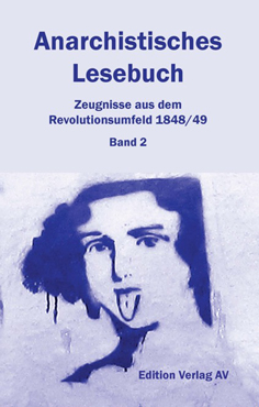 Anarchistisches Lesebuch: Revolution und Reaktion 1848 bis 1853