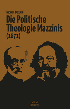 Michael Bakunin - Die Politische Theologie Mazzinis (1871)