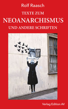 Texte zu Neoanarchismus und andere Schriften