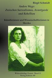 Andere Wege. Zwischen Surrealismus, Avantgarde und Rebellion